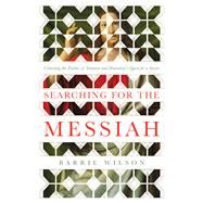 Searching for the Messiah by Wilson, Barrie, 9781643134505