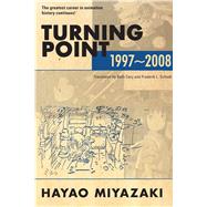 Turning Point: 1997-2008 by Miyazaki, Hayao, 9781974724505