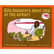 Gila Monsters Meet You at the Airport by Sharmat, Marjorie Weinman; Barton, Byron, 9780027824506