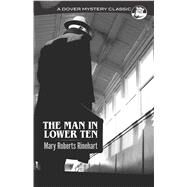 The Man in Lower Ten by Rinehart, Mary Roberts, 9780486814506