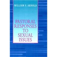 Pastoral Responses to Sexual Issues by Arnold, William V., 9780664254506