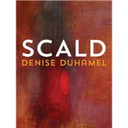 Scald by Duhamel, Denise, 9780822964506