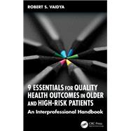 9 Essentials for Quality Health Outcomes in Older and High-Risk Patients by Robert S. Vaidya, 9781041104506