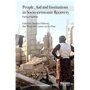 People, Aid and Institutions in Socio-economic Recovery: Facing Fragilities by Hilhorst; Dorothea, 9781138914506