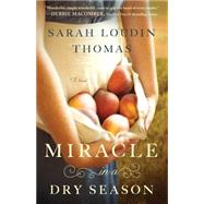 Miracle in a Dry Season by Thomas, Sarah Loudin, 9781410474506