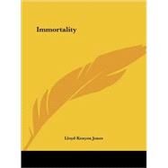 Immortality by Jones, Lloyd Kenyon, 9781425324506