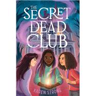 The Secret Dead Club by Strong, Karen, 9781665904506