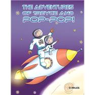 The Adventures of Treyce and Pop-Pop! by D. Miles, 9798889104506