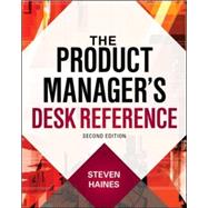 The Product Manager's Desk Reference 2E by Haines, Steven, 9780071824507