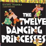 The Twelve Dancing Princesses by Isadora, Rachel (Author); Isadora, Rachel (Illustrator), 9780142414507