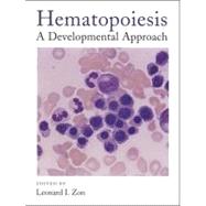 Hematopoiesis A Developmental Approach by Zon, Leonard I., 9780195124507