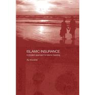 Islamic Insurance: A Modern Approach to Islamic Banking by Khorshid,Aly, 9780415444507