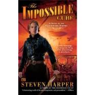 The Impossible Cube A Novel of the Clockwork Empire by Harper, Steven, 9780451464507