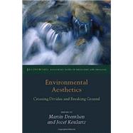 Environmental Aesthetics Crossing Divides and Breaking Ground by Drenthen, Martin; Keulartz, Jozef, 9780823254507