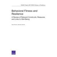 Behavioral Fitness and Resilience A Review of Relevant Constructs, Measures, and Links to Well-Being by Robson, Sean; Salcedo, Nicholas, 9780833084507