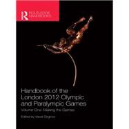 Handbook of the London 2012 Olympic and Paralympic Games: Volume One: Making the Games by Girginov; Vassil, 9781138694507