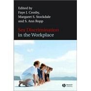 Sex Discrimination in the Workplace Multidisciplinary Perspectives by Crosby, Faye J.; Stockdale, Margaret S.; Ropp, S. Ann, 9781405134507
