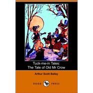 Tuck-Me-in Tales : The Tale of Old Mr Cro by Bailey, Arthur Scott, 9781406504507