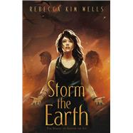 Storm the Earth by Wells, Rebecca Kim, 9781534454507