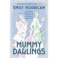 Mummy Darlings A Glorious Guinness Girls Novel by Hourican, Emily, 9781538724507