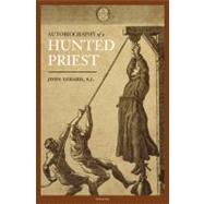 The Autobiography of a Hunted Priest by Gerard, John, 9781586174507
