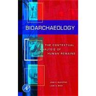 Bioarchaeology: The Contextual Analysis of Human Remains by Buikstra,Jane E, 9781598744507