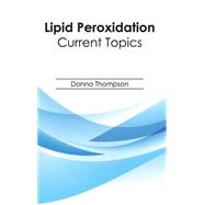 Lipid Peroxidation: Current Topics by Thompson, Donna, 9781632394507