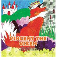 Vincent the Vixen by Reeves, Alice; Kirk, Phoebe, 9781785924507