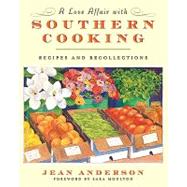 Love Affair with Southern Cooking : Recipes and Recollections by Anderson, Jean, 9780061914508