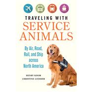 Traveling With Service Animals by Kisor, Henry; Goodier, Christine, 9780252084508