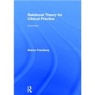 Relational Theory for Clinical Practice by Freedberg; Sharon, 9780415814508