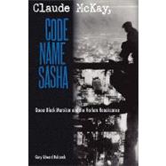 Claude Mckay, Code Name Sasha by Holcomb, Gary Edward, 9780813034508