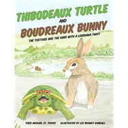 Thibodeaux Turtle and Boudreaux Bunny by St. Pierre, Todd-Michael; Randall, Lee Brandt, 9781455624508
