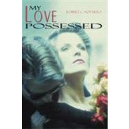 My Love Possessed by Novarro, Robert C., 9781468594508
