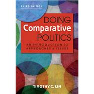 Doing Comparative Politics: An Introduction to Approaches and Issues by Lim, Timothy C., 9781626374508