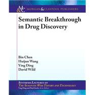 Semantic Breakthrough in Drug Discovery by Chen, Bin; Wang, Huijun; Ding, Ying; Wild, David, 9781627054508