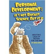 Personal Development: It's Not Rocket Science, but It Is Newton's Laws of Motion for the Mind by Simon, Greg, 9781667894508