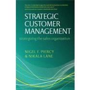 Strategic Customer Management Strategizing the Sales Organization by Piercy, Nigel F; Lane, Nikala, 9780199544509