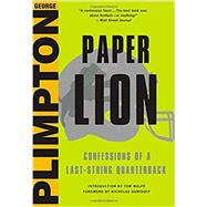 Paper Lion Confessions of a Last-String Quarterback by Dawidoff, Nicholas; Plimpton, George, 9780316284509