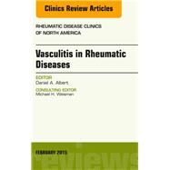 Vasculitis in Rheumatic Diseases: An Issue of Rheumatic Disease Clinics by Albert, Daniel A., 9780323354509