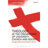 Theology at the Crossroads of University, Church and Society by Boeve, Lieven, 9780567684509