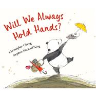 Will We Always Hold Hands? by Cheng, Christopher; King, Stephen Michael, 9780593564509