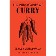 The Philosophy of Curry by Sukhadwala, Sejal, 9780712354509