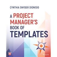 A Project Manager's Book of Templates by Dionisio, Cynthia Snyder, 9781119864509