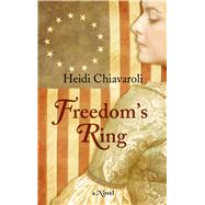 Freedom's Ring by Chiavaroli, Heidi, 9781432844509