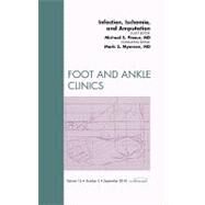 Infection, Ischemia, and Amputation: An Issue of Foot and Ankle Clinics by Pinzur, Michael, 9781437724509