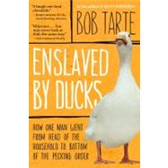 Enslaved by Ducks by Tarte, Bob, 9781565124509