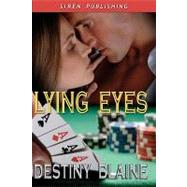Lying Eyes by Blaine, Destiny, 9781606014509