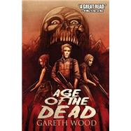 Age of the Dead by Wood, Gareth, 9781618684509
