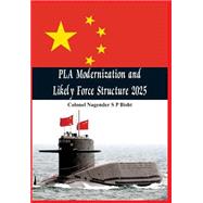 Pla Modernisation and Likely Force Structure 2025 by Bisht, Nagender SP; Singh, P K., 9789384464509